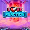 Love Reaction