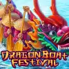 DRAGON BOAT FESTIVAL